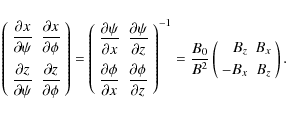\begin{displaymath}\left(\begin{array}{ll}
\displaystyle \frac{\partial x}{\part...
...{rr}
B_z & B_x \vspace*{1mm}\\ -B_x & B_z
\end{array}\right) .
\end{displaymath}