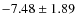 $-7.48\pm1.89$
