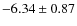 $-6.34\pm0.87$