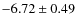 $-6.72\pm0.49$
