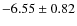 $-6.55\pm0.82$