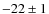 $-22\pm1$