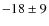 $-18\pm9$