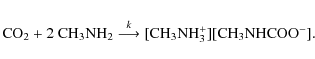 \begin{displaymath}
{\rm CO_{2}} + 2\ {\rm CH_{3}NH_{2}} \stackrel{k}{\longrightarrow} {\rm [CH_{3}NH_{3}^{+}][CH_{3}NHCOO^{-}]}.
\end{displaymath}