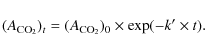 \begin{displaymath}
(A_{\rm CO_{2}})_{t} = (A_{\rm CO_{2}})_{0} \times \exp(- k' \times t).
\end{displaymath}