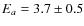 $E_{a}=3.7\pm0.5$
