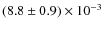 $(8.8\pm0.9)\times10^{-3}$