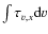 $\int \tau_{v,x}{\rm d}v$