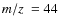 ${\it m/z}~= 44$