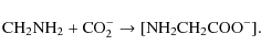 \begin{displaymath}
{\rm CH_{2}NH_{2}} + {\rm CO_{2}^{-}} \rightarrow {\rm [NH_{2}CH_{2}COO^{-}]}.
\end{displaymath}