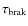 $\tau _{\rm brak}$