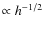 $\propto h^{-1/2}$