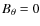 $B_\theta =0$