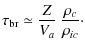 $\displaystyle \tau_{\rm br} \simeq \frac{Z}{V_a} ~ \frac{\rho_{c}}{\rho_{ic}}\cdot$