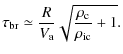 $\displaystyle \tau_{\rm br} \simeq \frac{R}{V_{\rm a}} \sqrt{\frac{\rho_{\rm c}}{\rho_{\rm ic}} + 1}.$