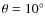 $\theta =10^\circ $