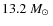 $ 13.2 ~ \mbox{$M_{\odot}$ }$