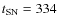 $t_{\rm SN} = 334 $