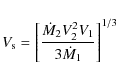 \begin{displaymath}V_{\rm s} = \left[ \frac{\dot{M}_2 V^{2}_{2} V_1}{3 \dot{M}_1} \right]^{1/3}
\end{displaymath}