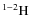 $\rm ^{1-2}H$