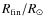 $R_{\rm fin}/R_\odot$