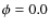 $\phi =0.0$