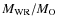 $M_{\rm WR}/M_{\rm O}$