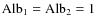 $\rm Alb_{1} = Alb_{2} = 1$