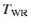 $T_{\rm WR}$