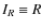 $I_{R}\equiv R$