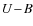 $U\!-\!B$
