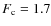 $F_{\rm c} = 1.7$