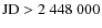 ${\rm JD} > 2~448~000$