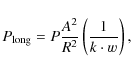 \begin{displaymath}P_{\rm long}=P{A^2\over{R^2}}\left({1\over{k\cdot w}}\right),
\end{displaymath}