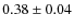 $0.38 \pm 0.04$