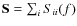 $\mathbf{S} = \sum_i S_{ii}(f)$