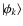 $\mid\!\!\phi_k\rangle$
