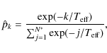 \begin{displaymath}\hat{p}_k= \frac{\exp (-k/T_{\rm eff})}{\sum_{j=1}^{N^*} \exp (-j/T_{\rm eff})},
\end{displaymath}