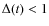 $\Delta(t) <1$