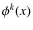 $\phi^k(x)$