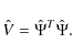 \begin{displaymath}\hat V =\hat \Psi^T \hat\Psi.
\end{displaymath}
