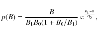 \begin{displaymath}p(B)=\frac{B}{B_{1}B_{0}(1+B_{0}/B_{1})}\ {\rm e}^{\frac{B_{1}-B}{B_{0}}%
} ,
\end{displaymath}