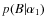 $p(B\vert\alpha _{1})$