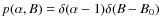 $p(\alpha ,B)=\delta (\alpha
-1)\delta (B-B_{0})$