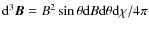 ${\rm d}^{3}\vec{B}=B^{2}\sin \theta {\rm d}B{\rm d}\theta {\rm d}\chi /4\pi $