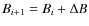 $B_{i+1}=B_{i}+\Delta B$