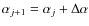 $\alpha _{j+1}=\alpha
_{j}+\Delta \alpha $
