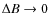 $\Delta B\rightarrow 0$