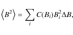 \begin{displaymath}\left\langle B^{2}\right\rangle =\sum_{i}C(B_{i})B_{i}^{2}\Delta B ,
\end{displaymath}