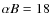 $\alpha B=18$